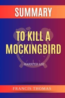 SUMMARY Of To Kill A Mockingbird : A Book By Harper Lee