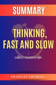 SUMMARY Of Thinking,Fast And Slow : A Book By Daniel Kahneman