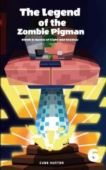 The Legend of the Zombie Pigman Book 6 : Battle of Light and Shadow