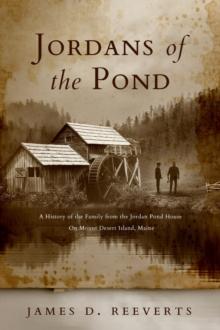 Jordans of the Pond : A History of the Family from the Jordan Pond House on Mount Desert Island, Maine