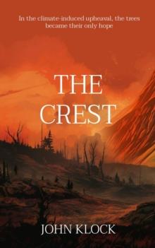 THE CREST : In The Climate Upheaval, The Trees Became Their Only Hope