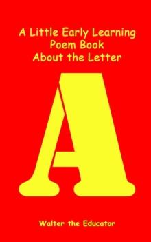 A Little Early Learning Poem Book About the Letter A