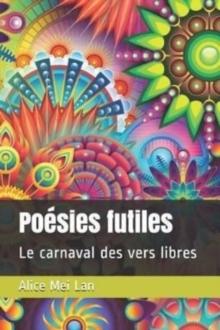 Po?sies futiles : Le carnaval des vers libres