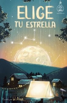 Elige tu estrella (Serie Ideas en la casa del arbol. Volumen 3) : Novela infantil-juvenil. Lectura de 8-9 a 11-12 anos. Literatura Ficcion. Libros para ninas y ninos. (Spanish Edition)