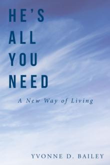 He's All You Need : A New Way of Living