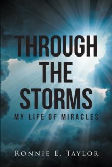 Through the Storms : My Life of Miracles