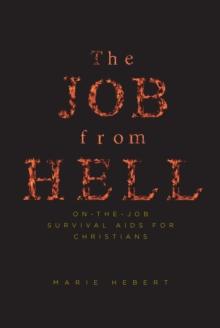 The Job from Hell : On the Job Survival Aids for Christians