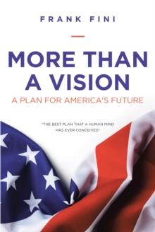 More than a Vision : A Plan for America's Future