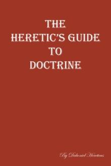 The Heretic's Guide to Doctrine