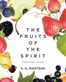 The Fruits Of The Spirit : A Devotional Journal