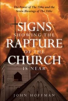 Signs Showing the Rapture of the Church is Near : The Power of the Tithe and the Seven Blessings of the Tithe