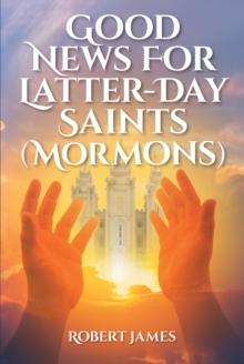 Good News for Latter-Day Saints (Mormons)