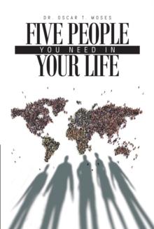 Five People You Need In Your Life : A Small Group Bible Study Guide to Establishing Healthy Christian Relationships