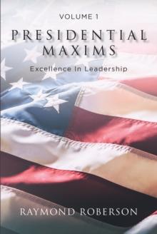 Presidential Maxims : Excellence In Leadership