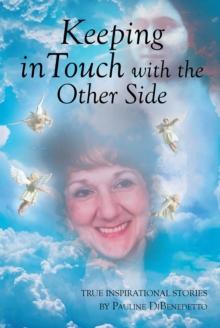 Keeping in Touch with the Other Side : True Inspirational Stories