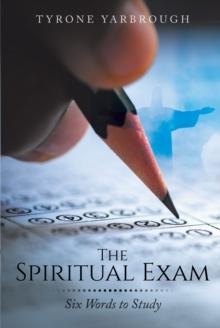 The Spiritual Exam : Six Words to Study