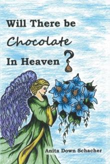 Will There Be Chocolate in Heaven?