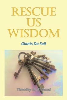 Rescue Us Wisdom : Giants Do Fall