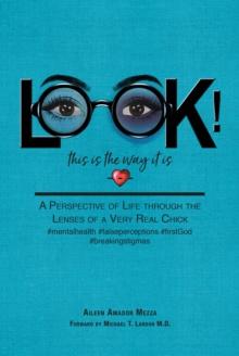 LOOK! This is the way it is : A Perspective of Life through the Lenses of a Very Real Chick