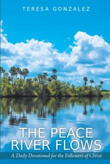 The Peace River Flows : A Daily Devotional for the Followers of Christ