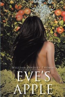 Eve's Apple : A Historical Novelette on How Eden Was Lost but Prophesied Regained