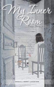 My Inner Room : Prayer Poems to God