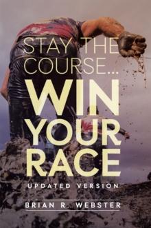 Stay the Course... : Win Your Race