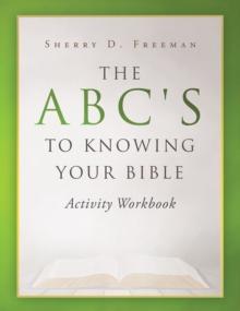 The ABC's to Knowing Your Bible : Activity Workbook