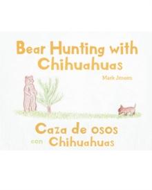 Bear Hunting with Chihuahuas : Caza de osos con Chihuahuas