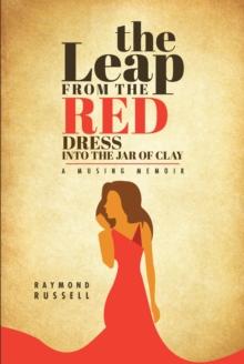 The Leap from the Red Dress into the Jar of Clay : A Musing Memoir