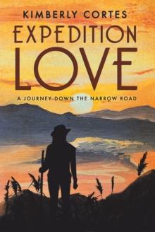 Expedition Love : A Journey Down the Narrow Road