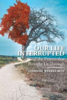 Our Life Interrupted : And the Prayers That Brought Us Through