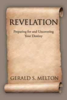 Revelation : Preparing for and Uncovering Your Destiny