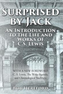 Surprised by Jack : An Introduction to the Life and Works of C. S. Lewis