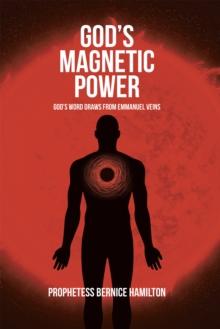 God's Magnetic Power : God's Word Draws from Emmanuel Veins