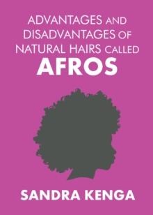 Advantages and Disadvantages of Natural Hairs Called Afros