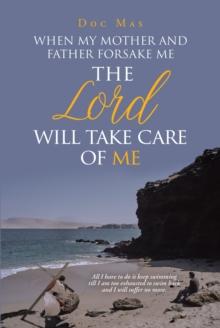 When My Mother and Father Forsake Me, the Lord will take care of me