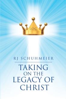 Taking on the Legacy of Christ