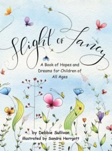 Flight of Fancy : A Book of Hopes and Dreams for Children of All Ages