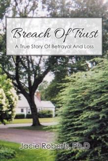 Breach Of Trust : A True Story Of Betrayal And Loss