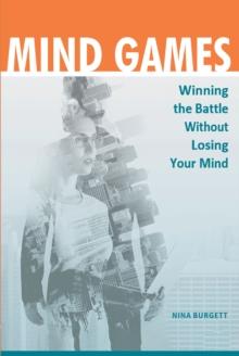 Mind Games : Winning the Battle without Losing Your Mind