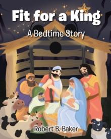 Fit for a King : A Bedtime Story