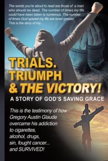 Trials. Triumph & The Victory