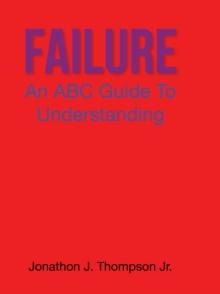 Failure : An ABC Guide to Understanding