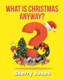 What is Christmas Anyway? : 25 Days of Christmas Activities for Kids of All Ages