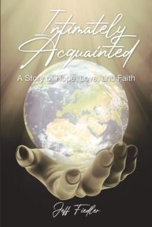 Intimately Acquainted : A Story of Hope, Love, and Faith