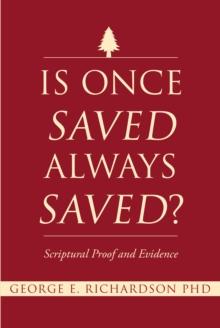 Is Once Saved Always Saved? : Scriptural Proof and Evidence