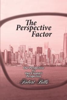 The Perspective Factor : Our Perspective vs. Our Creator's Perspective