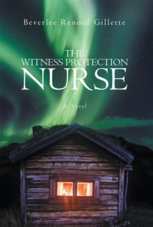 The Witness Protection Nurse : A Novel