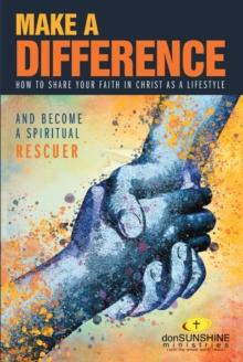 Make a Difference : How to Share Your Faith in Christ as a Lifestyle